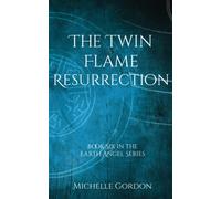 The Twin Flame Resurrection: 6 (Earth Angel Series (UK Edition))