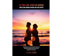 The Twin Flame Separation Handbook: Your Essential Guide to Reunion (Twin Flame Handbooks)