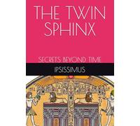 THE TWIN SPHINX: SECRETS BEYOND TIME