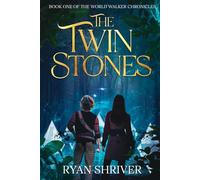 The Twin Stones: Book One of the World Walkers Chronicles: 1
