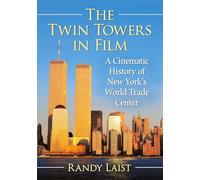 The Twin Towers in Film: A Cinematic History of New York's World Trade Center
