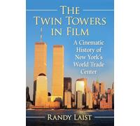 The Twin Towers in Film: A Cinematic History of New York's World Trade Center