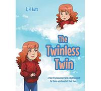 The Twinless Twin: A tale of bereavement and enlightenment for those who have lost their twin...