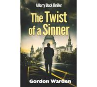 The Twist Of A Sinner: A Harry Black thriller: 3