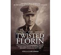 The Twisted Florin: Evasion from France, Escape from Italy Squadron Leader John Mott MBE