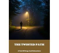 The Twisted Path: A Tale Of Drugs And Debauchery