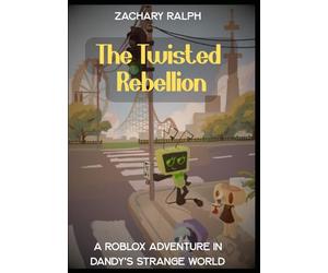The Twisted Rebellion: A Roblox Adventure in Dandy’s Strange World