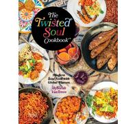 The Twisted Soul Cookbook : Modern Soul Food with Global Flavors