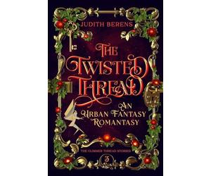 The Twisted Thread: A Witchy Love-Triangle Contemporary Romantasy: 3 (The Glimmer Thread Stories)