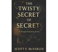 The Twisty Secret of Secrets: A Thought-Provoking Novel
