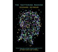 The Twittering Machine : How Capitalism Stole Our Social Life