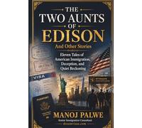 The Two Aunts Of Edison And Other Stories: Eleven Tales of American Immigration, Deception, and Quiet Reckoning (Series 9 - Immigration Fraud Stories (Fiction))