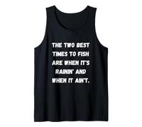 The Two Best Times to Fish are When It's rainin' and When it Tank Top