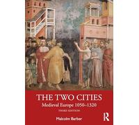 The Two Cities: Medieval Europe 1050-1320