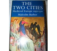 The Two Cities: Medieval Europe 1050-1320