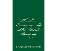 The Two Covenants and The Second Blessing: By Rev. Andrew Murray