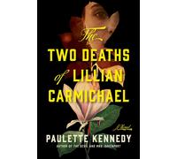The Two Deaths of Lillian Carmichael : A Novel