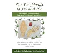 The Two Hands of Yes and No: One Family's Encounter with the Surprising Power of Active Nonviolence