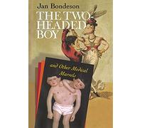 The Two-headed Boy, and Other Medical Marvels