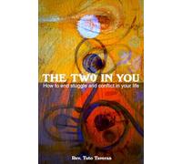 The Two In You: How to end struggle and conflict in your life