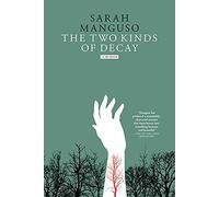 The Two Kinds Of Decay: A Memoir