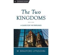 The Two Kingdoms: A Guide for the Perplexed: Volume 2 (Davenant Guides)