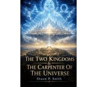 The Two Kingdoms & The Carpenter of the Universe: A First-Principles Forensic Diagnostic on the Spiritual and Geopolitical Architecture of the Cosmic Grid