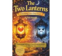 The Two Lanterns: Choosing Love Over Fear (Growing Kind Hearts)