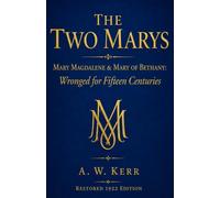 The Two Marys: Mary Magdalene & Mary of Bethany - Wronged for Fifteen Centuries