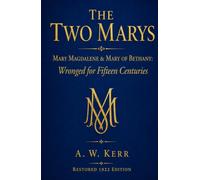 The Two Marys: Mary Magdalene & Mary of Bethany - Wronged for Fifteen Centuries