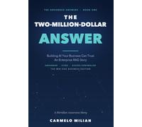 The Two Millions Dollar Answer: Building AI Your Business Can Trust - an Enterprise RAG Story (The Answer Series)