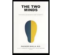 THE TWO MINDS: Choosing Abundance Over Scarcity: 2 (THE ABUNDANCE TRILOGY Reclaiming Human Dignity in an Age of Scarcity)