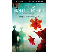 The Two Noble Kinsmen, Revised Edition: Third Series (The Arden Shakespeare Third Series)