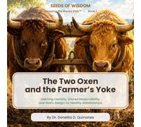 The Two Oxen and the Farmer's Yoke: Learning Humility, Shared Responsibility, and God's Design for Healthy Relationships (Seeds of Wisdom: Crossing the Ranks for kids)
