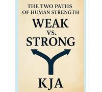 The Two Paths of Human Strength: Weak vs. Strong