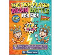 The Two-Player Brain Battle for Kids: 250+ Head-to-Head Riddles, Quizzes & Trick Questions to Challenge a Friend or Sibling (Ages 8-12)