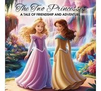 The Two Princesses: A tale of friendship and adventure
