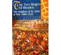 The Two Sieges of Rhodes, 1480-1522: The Knights of St.John at War, 1480-1522