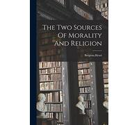 The Two Sources Of Morality And Religion