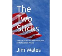The Two Sticks: America, Israel, and the Reunification of the Covenant People
