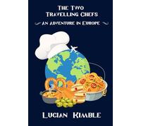 The Two Travelling Chefs: An Adventure in Europe