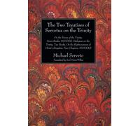 The Two Treatises of Servetus on the Trinity: On the Errors of the Trinity, Seven Books, MDXXXI, Dialogues on the Trinity, Two Books, On the ... MDXXXII: 16 (Harvard Theological Studies)