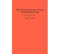 The Two-Valued Iterative Systems of Mathematical Logic. (AM-5) (Annals of Mathematics Studies)