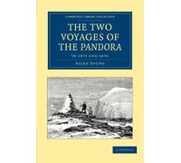 The Two Voyages of the Pandora: In 1875 and 1876 (Cambridge Library Collection - Polar Exploration)