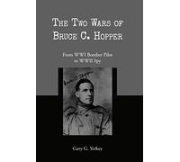 The Two Wars of Bruce C. Hopper: From WW I Bomber Pilot to WW II Spy