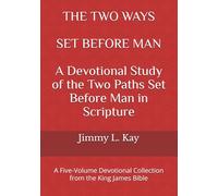 The Two Ways Set Before Human Race A Study of the Two Paths: A Devotional Study of the Two Paths, Divine Comparisons, and Final Outcomes in Scripture