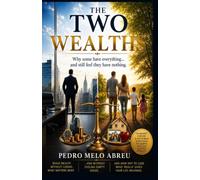 The Two Wealths: Why Some People Have Everything... and Feel They Have Nothing