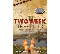The Two Week Traveller (Matthew Lightfoot Travel Books)