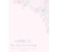 The Two Week Wait: A Gentle Journal to Help Pass Time While Waiting for Pregnancy Results | TTC, IUI & IVF Support