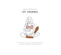 The Two Week Wait IVF Journal: Activities, Prompts, and Mindful Support for Your IVF Journey